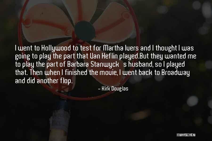Broadway Play Quotes By Kirk Douglas Broadway Play Quotes By Kirk Douglas