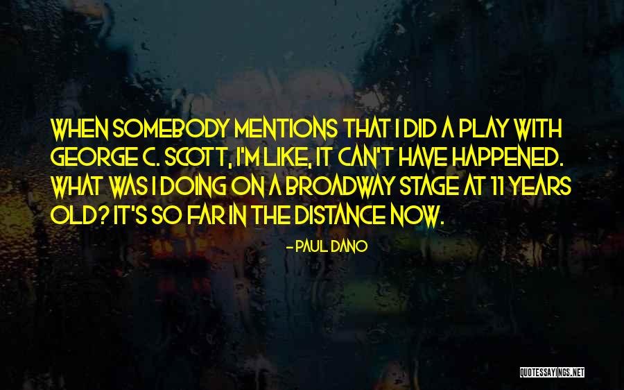 Broadway Play Quotes By Paul Dano Broadway Play Quotes By Paul Dano