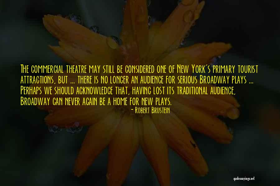 Broadway Play Quotes By Robert Brustein Broadway Play Quotes By Robert Brustein