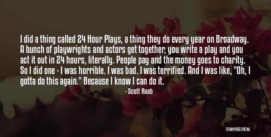 Broadway Play Quotes By Scott Raab Broadway Play Quotes By Scott Raab