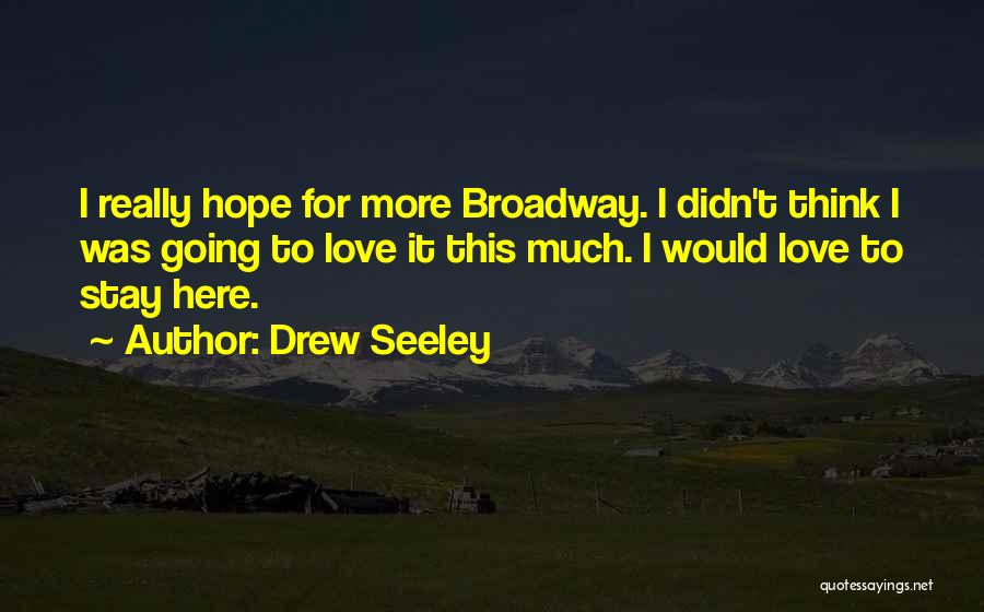 Broadway Quotes By Drew Seeley