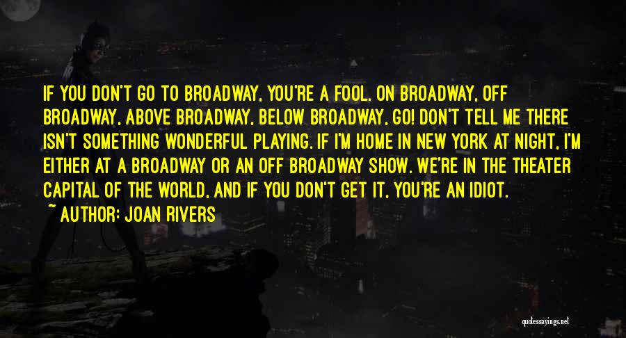 Broadway Quotes By Joan Rivers