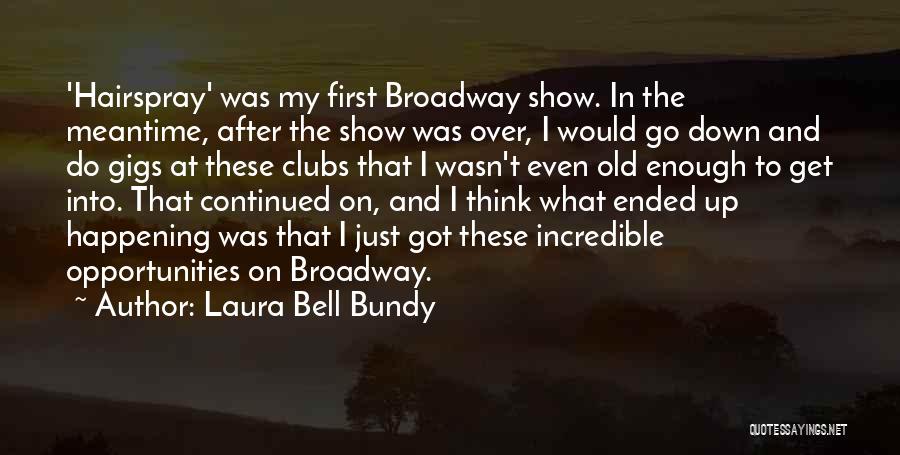 Broadway Quotes By Laura Bell Bundy