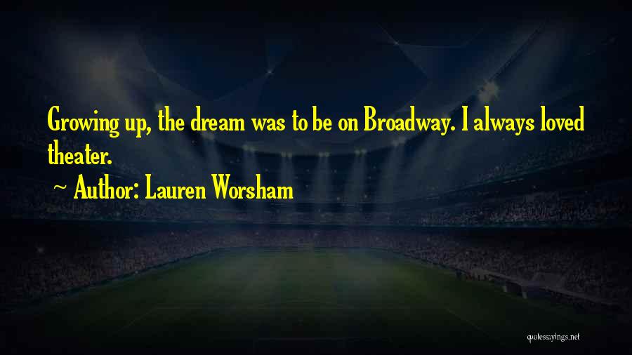 Broadway Quotes By Lauren Worsham