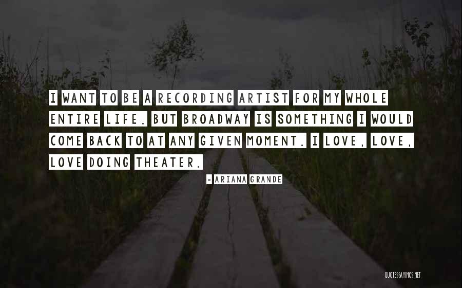 Broadway Theater Quotes By Ariana Grande Broadway Theater Quotes By Ariana Grande