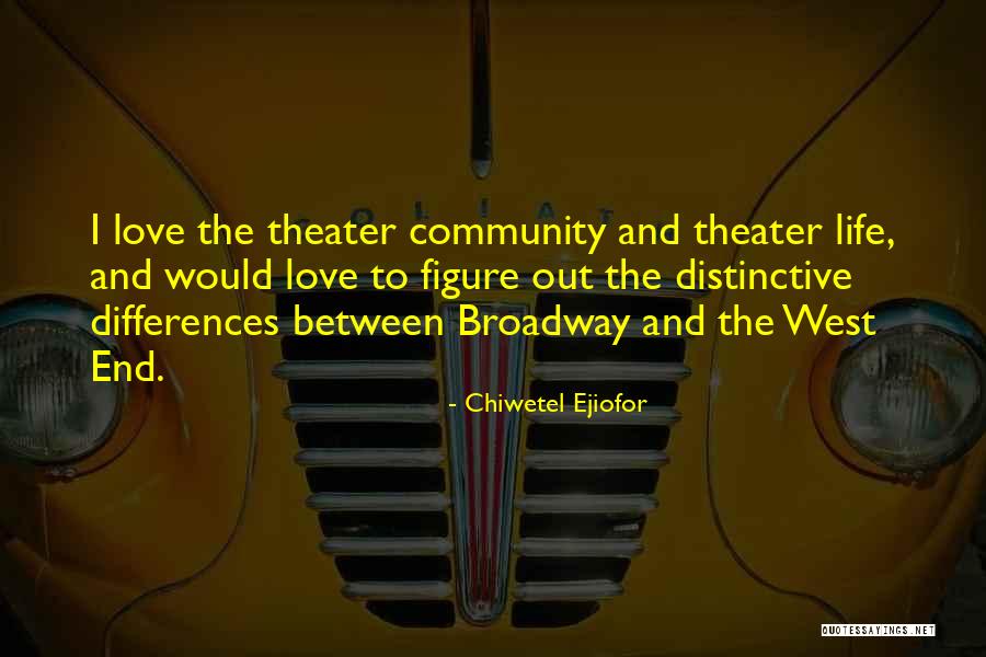 Broadway Theater Quotes By Chiwetel Ejiofor Broadway Theater Quotes By Chiwetel Ejiofor