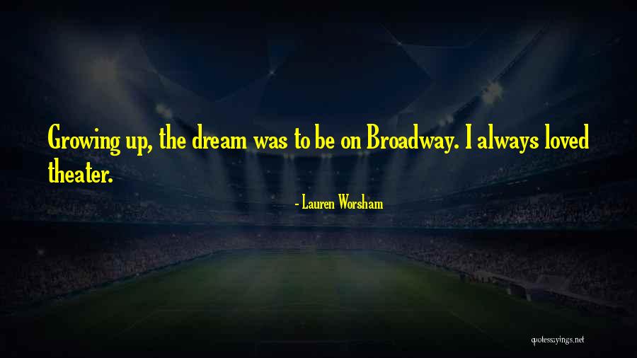 Broadway Theater Quotes By Lauren Worsham Broadway Theater Quotes By Lauren Worsham