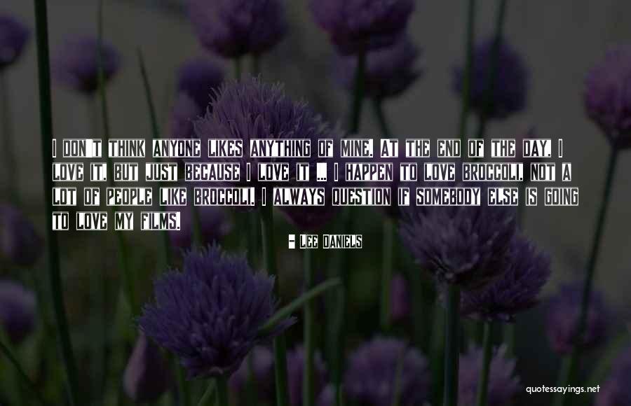 Broccoli Love Quotes By Lee Daniels Broccoli Love Quotes By Lee Daniels