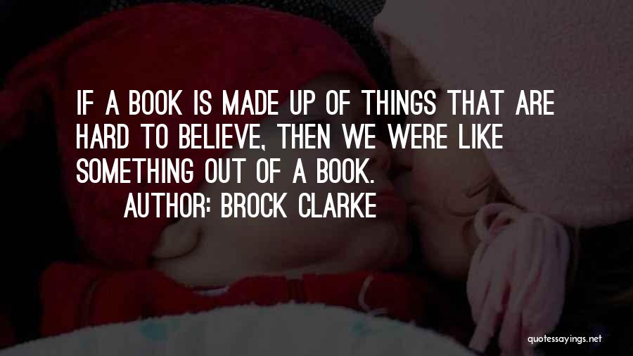 Brock Clarke Quotes 1980283