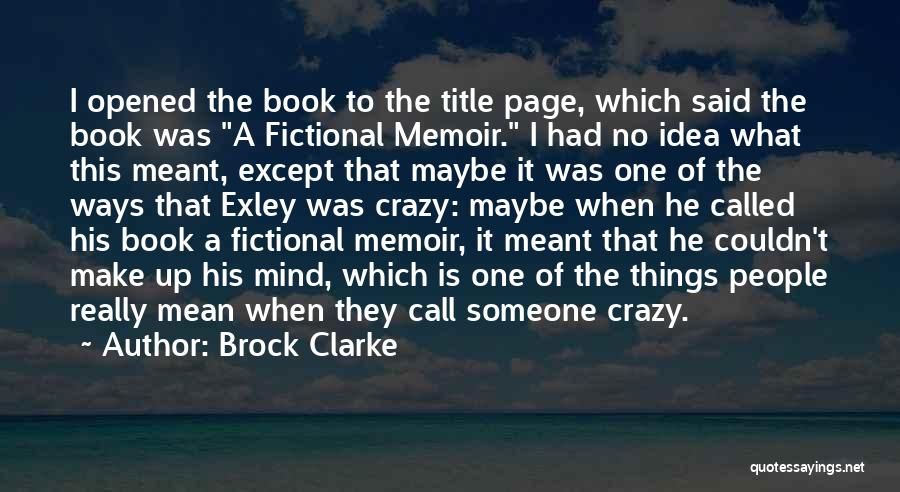 Brock Clarke Quotes 834133