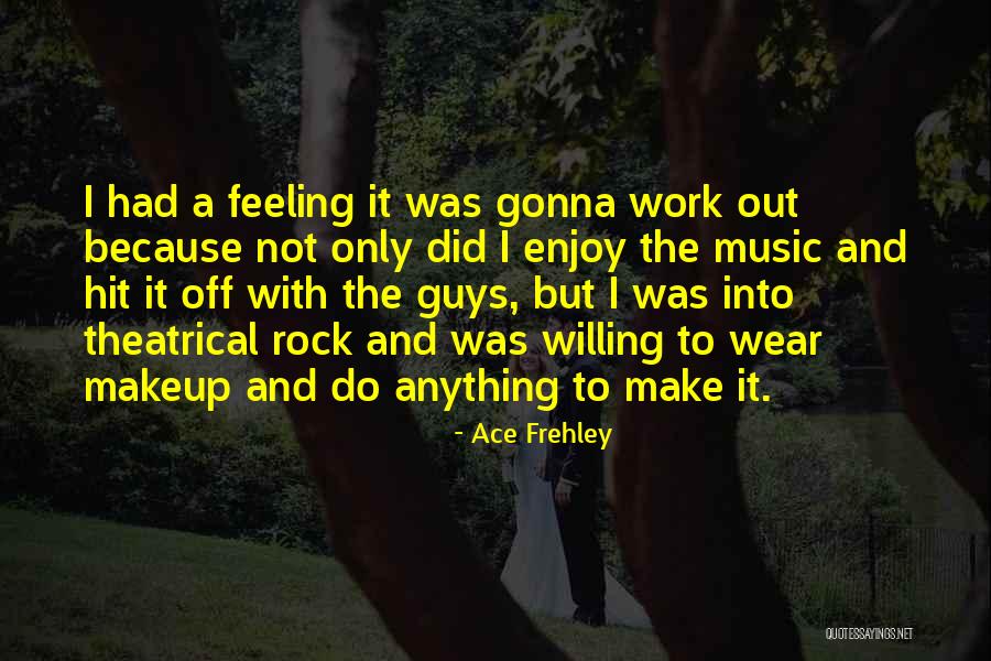 Brockert Hall Quotes By Ace Frehley Brockert Hall Quotes By Ace Frehley