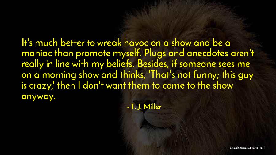 Brockmann Timbers Quotes By T. J. Miller Brockmann Timbers Quotes By T. J. Miller