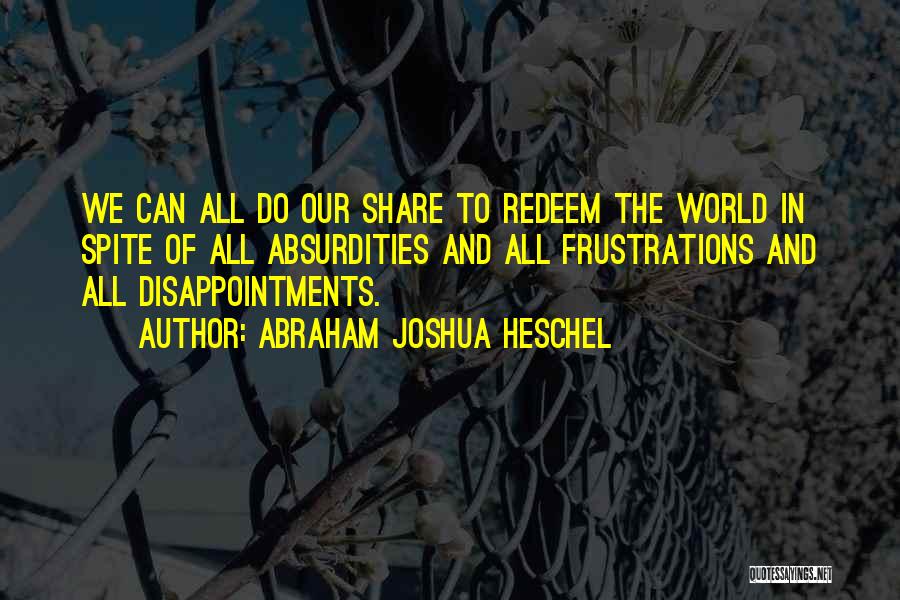 Broday Play Quotes By Abraham Joshua Heschel