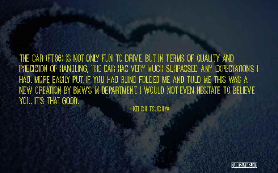 Broday Play Quotes By Keiichi Tsuchiya