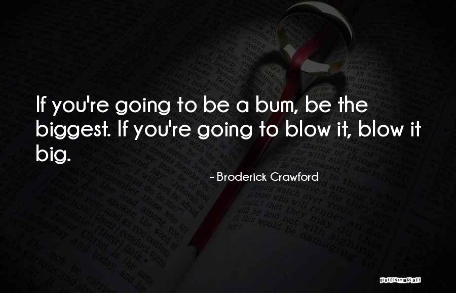 Broderick Crawford Quotes 136614 Broderick Crawford Quotes 136614