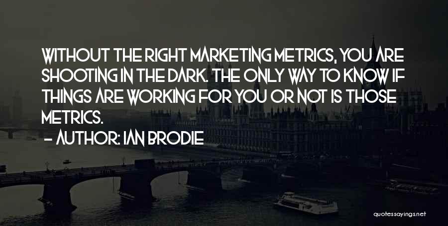 Brodie Quotes By Ian Brodie