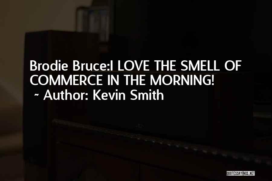 Brodie Quotes By Kevin Smith