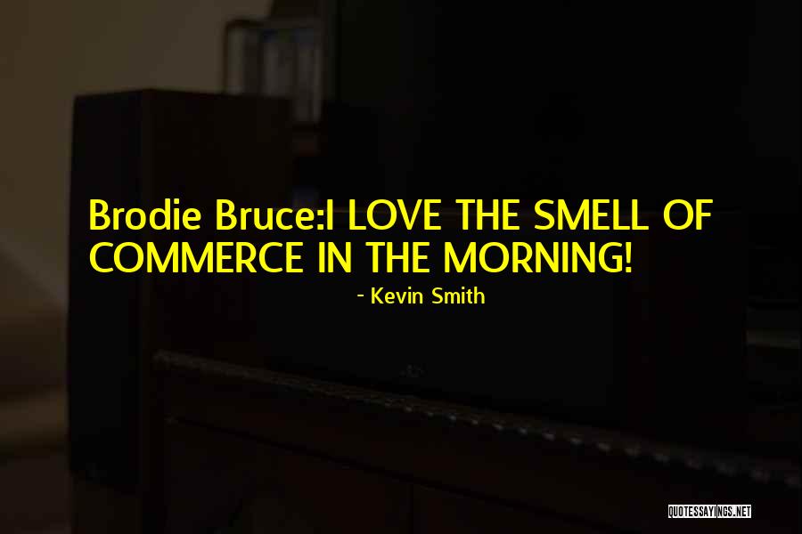 Brodie Smith Quotes By Kevin Smith Brodie Smith Quotes By Kevin Smith