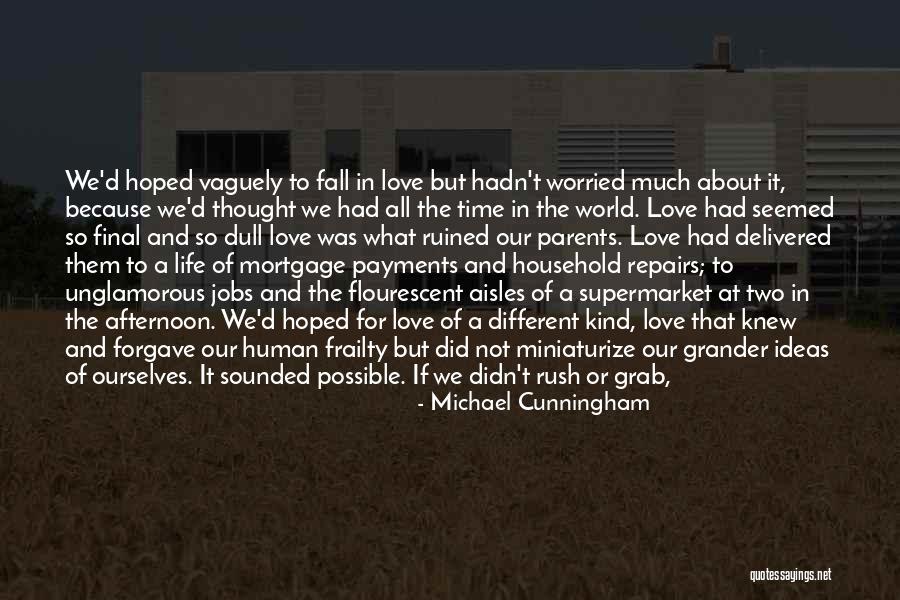Brodmanns Classification Quotes By Michael Cunningham Brodmanns Classification Quotes By Michael Cunningham