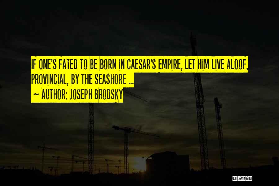 Brodsky Quotes By Joseph Brodsky