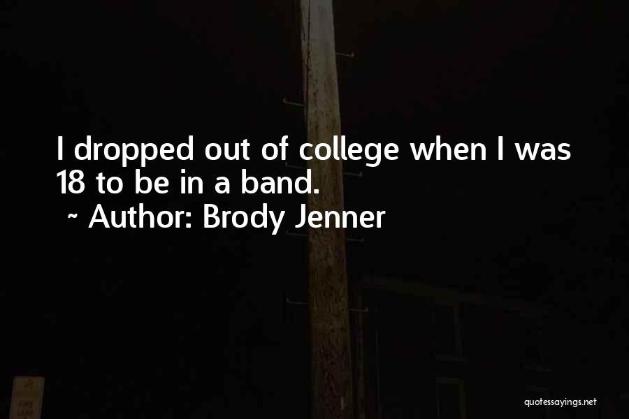 Brody Jenner Quotes 1310991