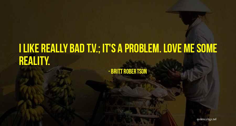 Brohann Quotes By Britt Robertson