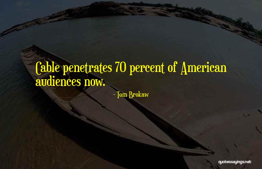 Brokaw Quotes By Tom Brokaw Brokaw Quotes By Tom Brokaw