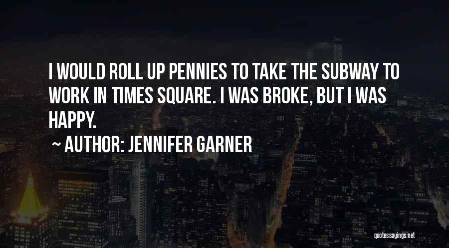 Broke But Happy Quotes By Jennifer Garner