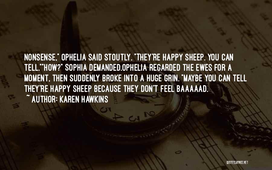 Broke But Happy Quotes By Karen Hawkins