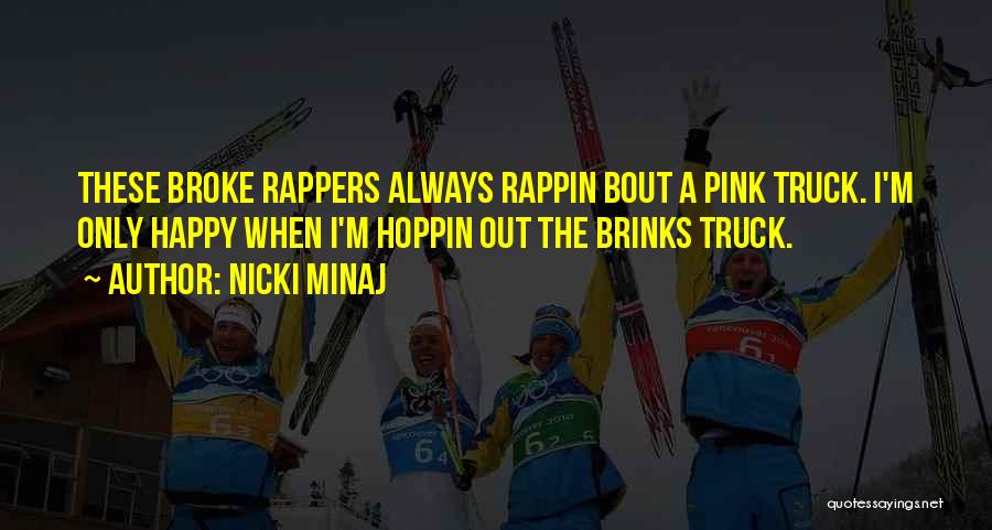 Broke But Happy Quotes By Nicki Minaj