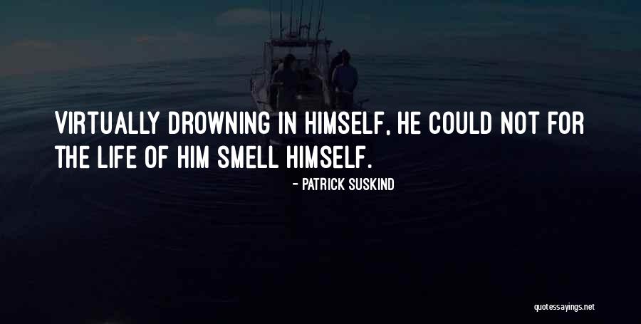 Broke College Student Quotes By Patrick Suskind Broke College Student Quotes By Patrick Suskind