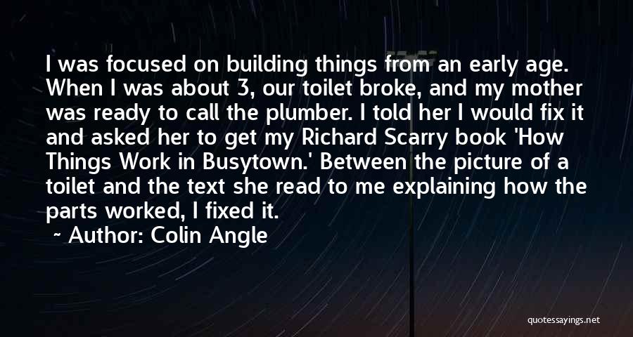 Broke Fix It Quotes By Colin Angle