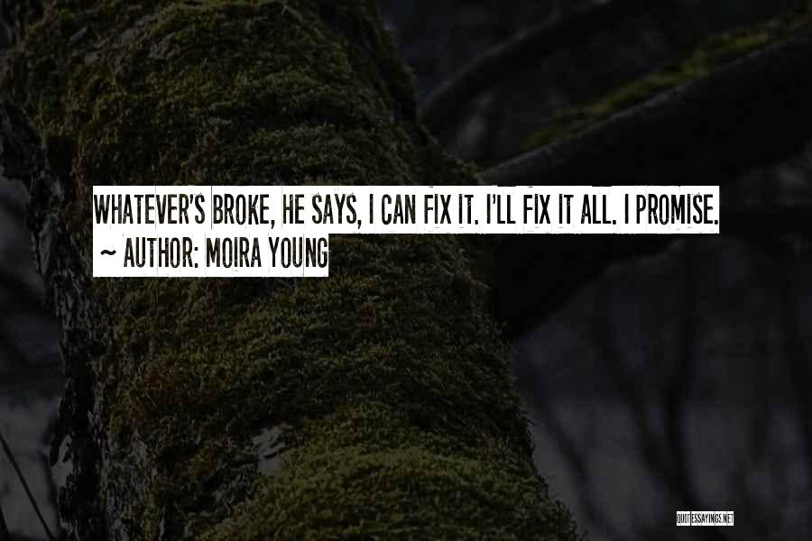 Broke Fix It Quotes By Moira Young