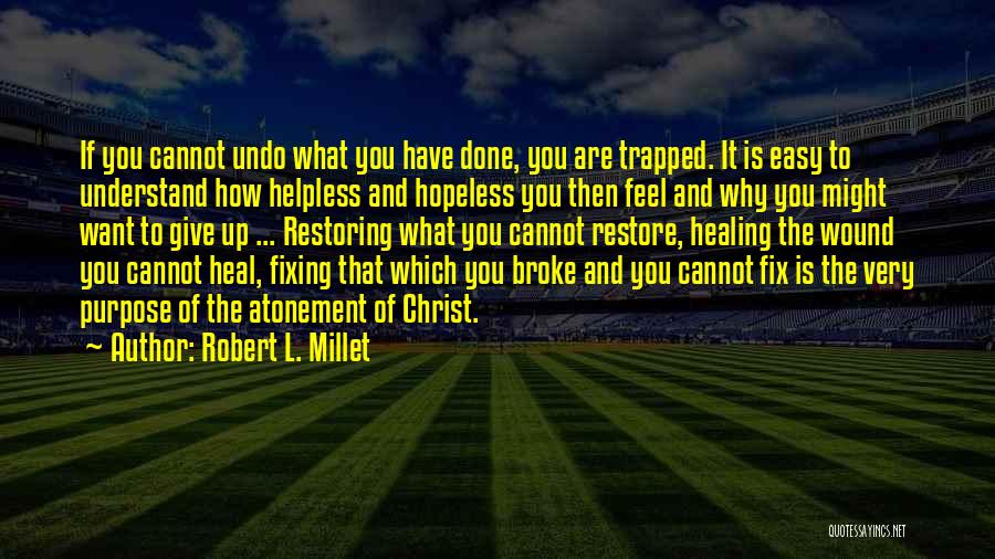 Broke Fix It Quotes By Robert L. Millet