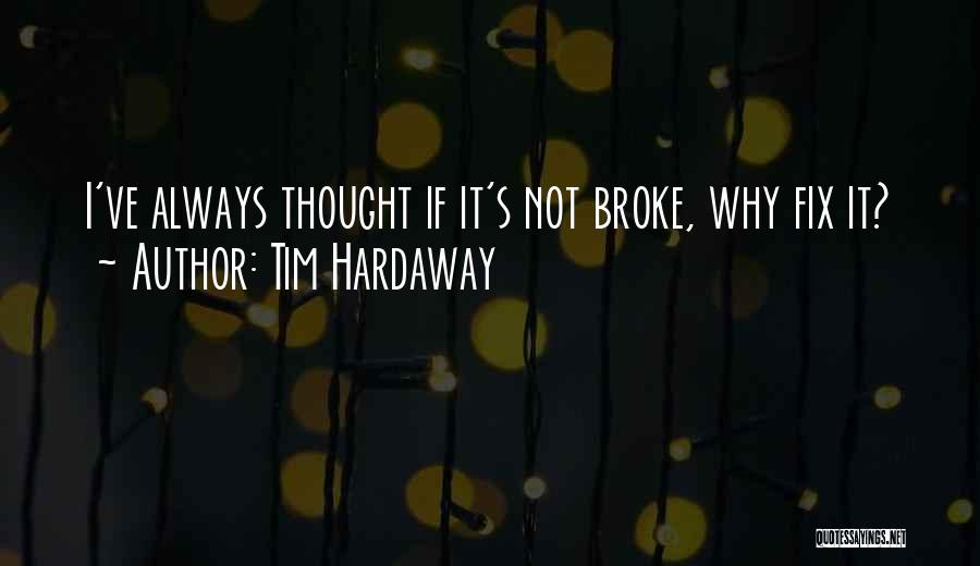 Broke Fix It Quotes By Tim Hardaway