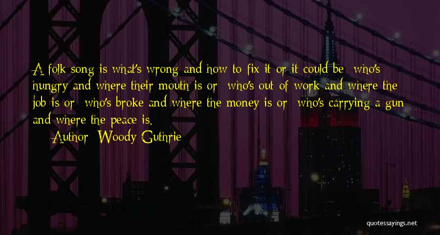 Broke Fix It Quotes By Woody Guthrie