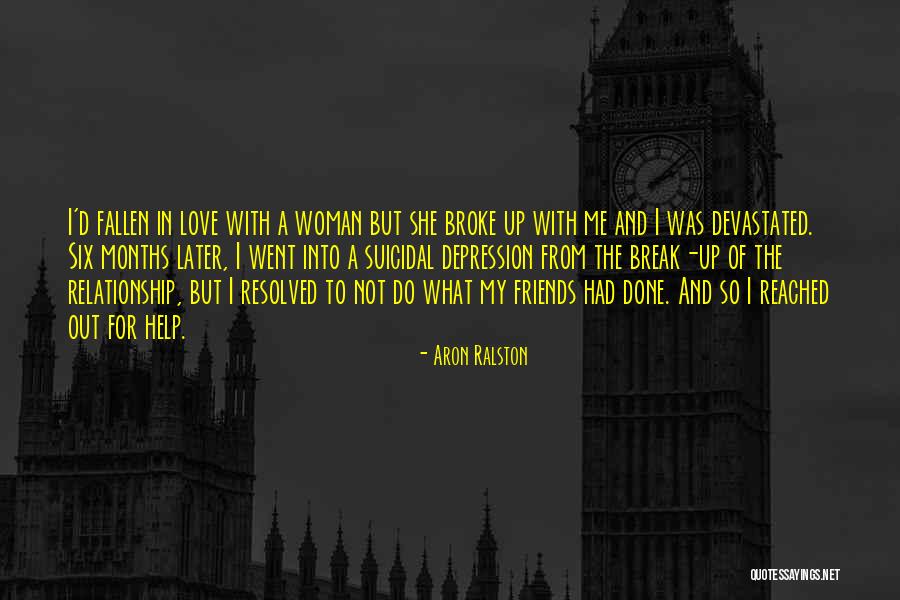 Broke Friends Quotes By Aron Ralston Broke Friends Quotes By Aron Ralston