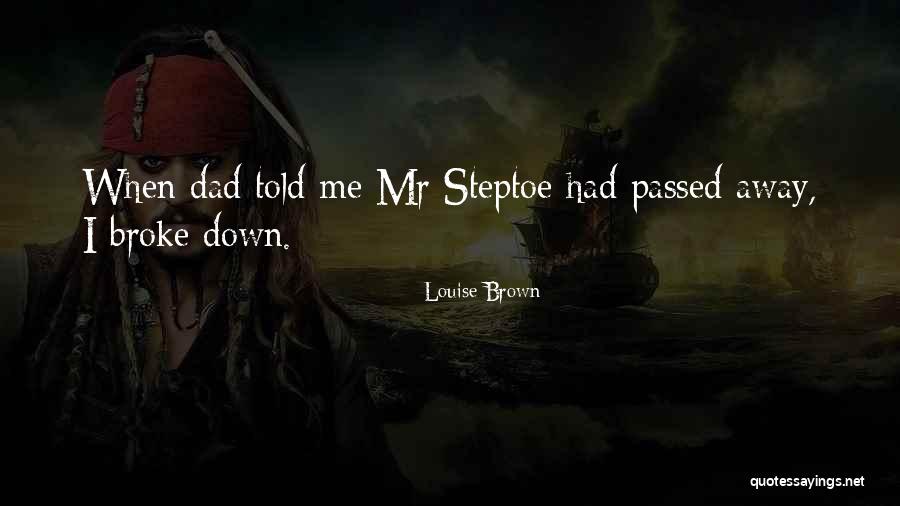 Broke Me Down Quotes By Louise Brown Broke Me Down Quotes By Louise Brown