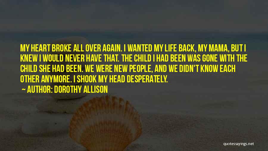 Broke My Heart Quotes By Dorothy Allison