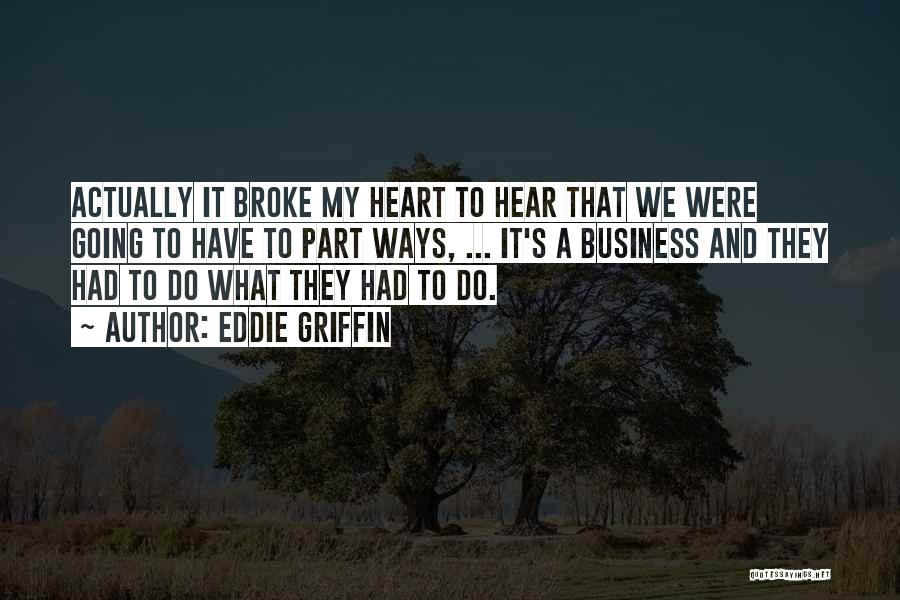 Broke My Heart Quotes By Eddie Griffin