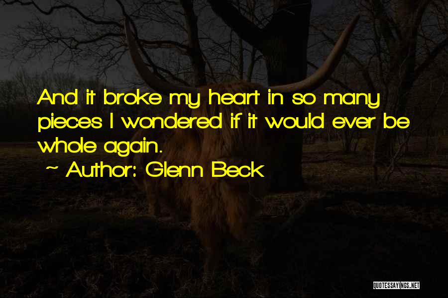 Broke My Heart Quotes By Glenn Beck