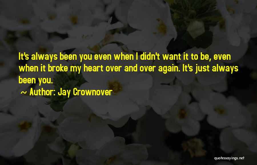 Broke My Heart Quotes By Jay Crownover