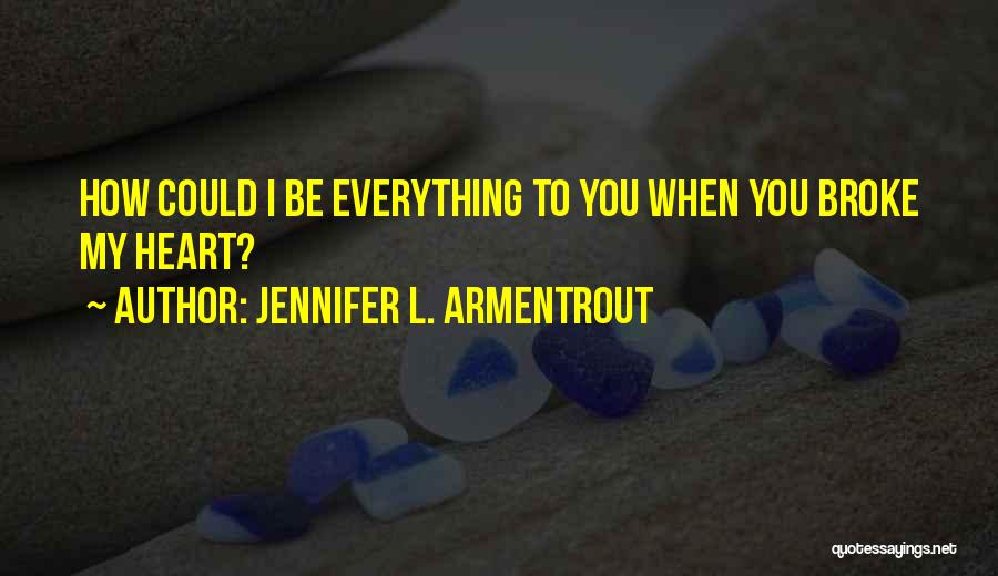 Broke My Heart Quotes By Jennifer L. Armentrout