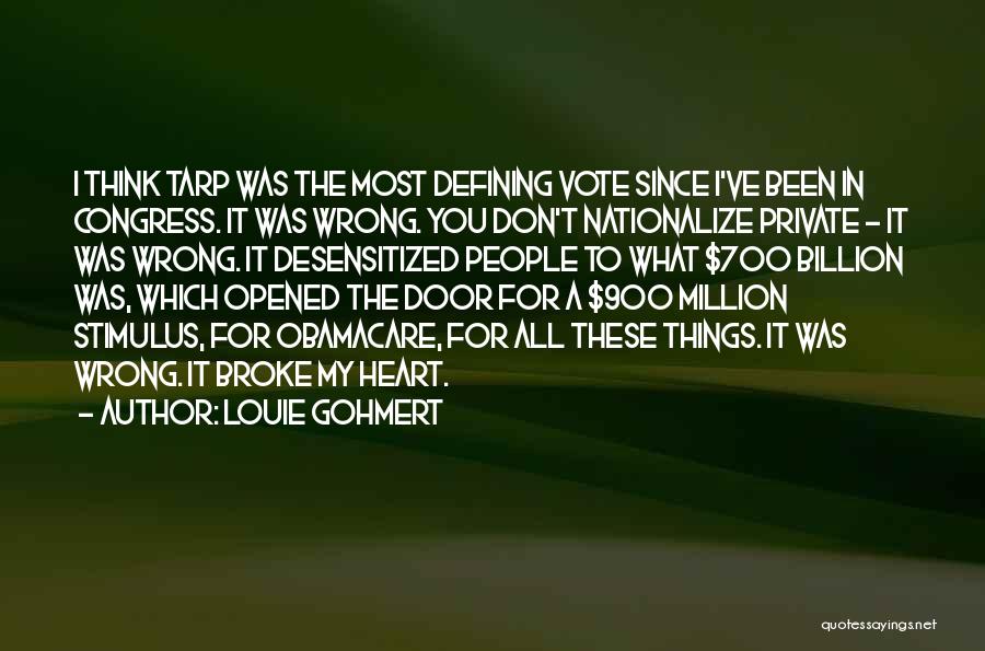 Broke My Heart Quotes By Louie Gohmert