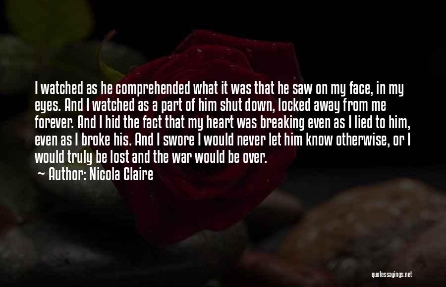 Broke My Heart Quotes By Nicola Claire