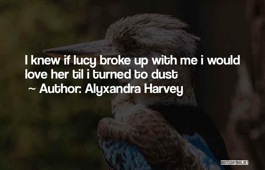 Broke Up Quotes By Alyxandra Harvey