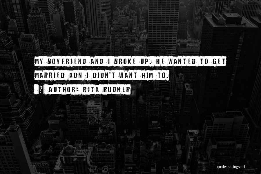 Broke Up Quotes By Rita Rudner