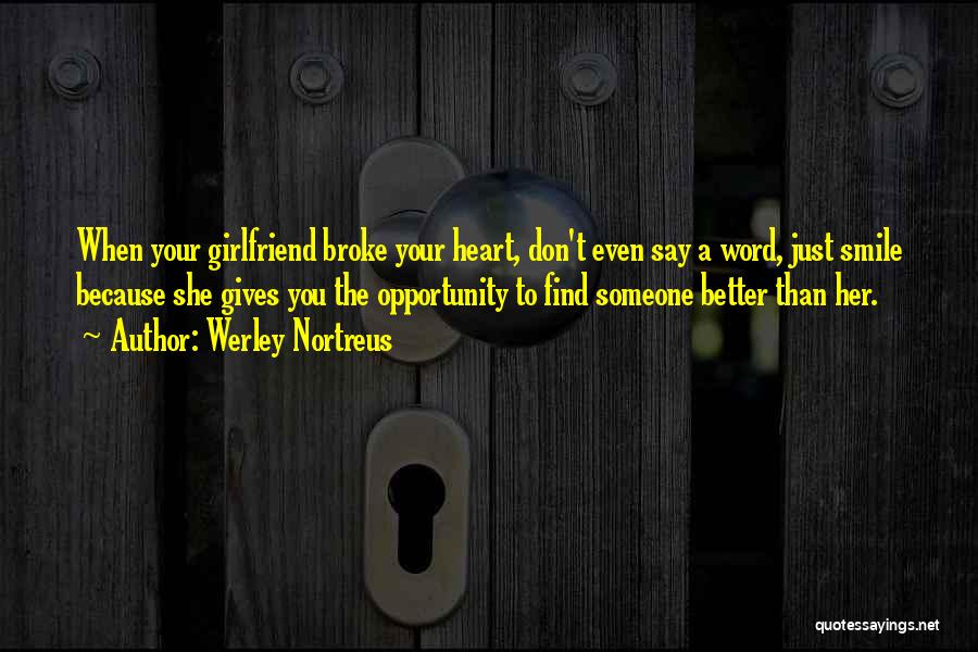 Broke Up Relationship Quotes By Werley Nortreus