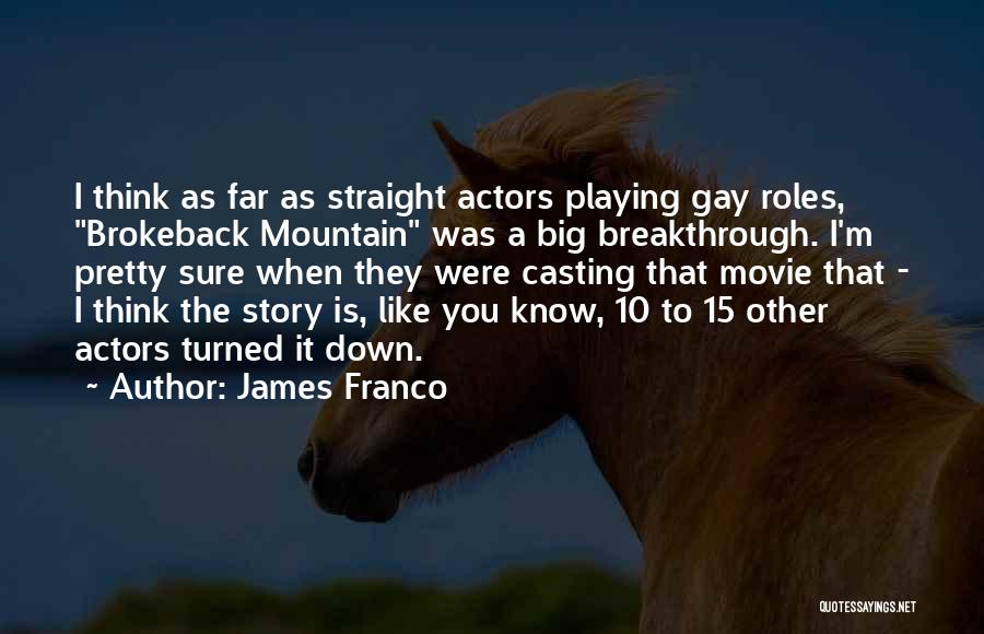 Brokeback Mountain Quotes By James Franco