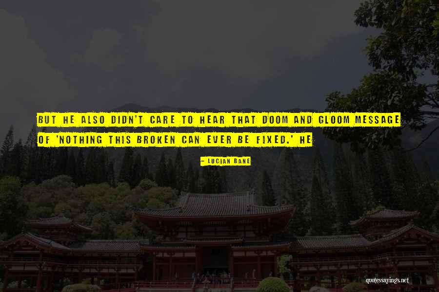 Broken And Can't Be Fixed Quotes By Lucian Bane Broken And Can't Be Fixed Quotes By Lucian Bane